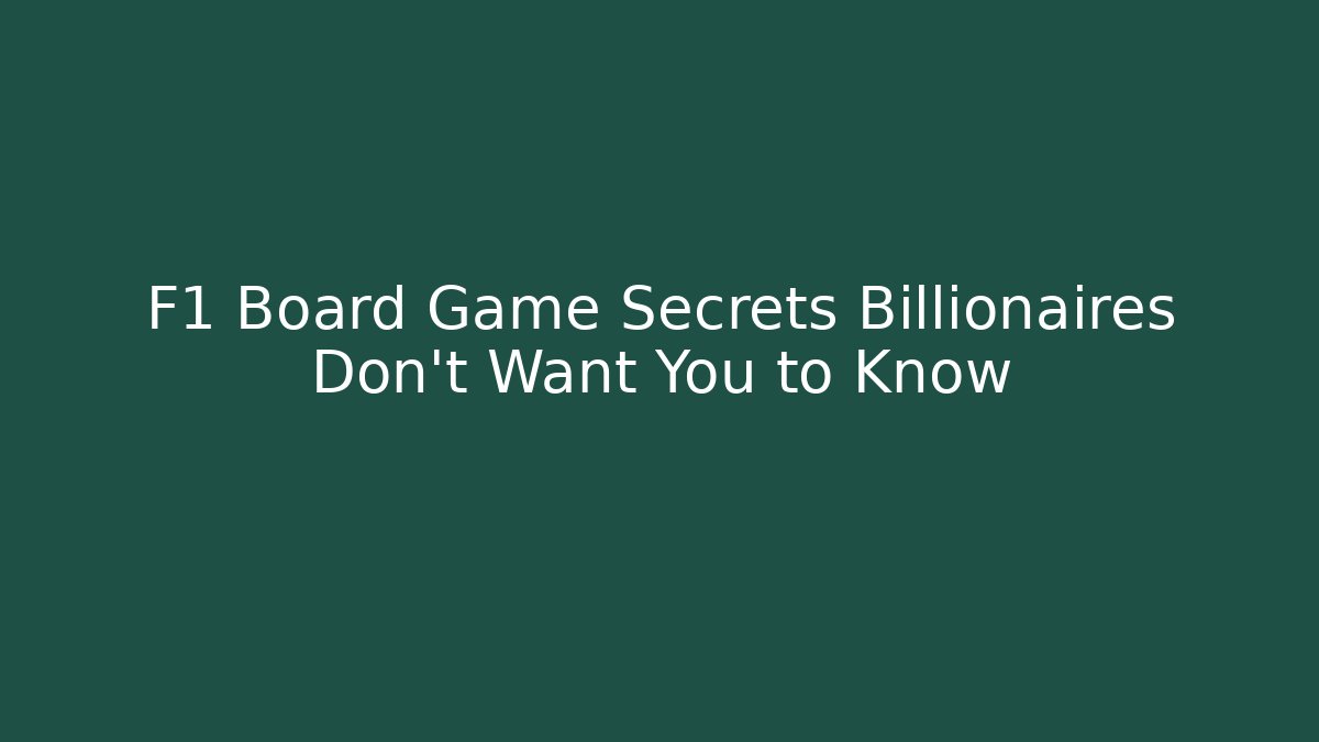 F1 Board Game Secrets Billionaires Don't Want You to Know