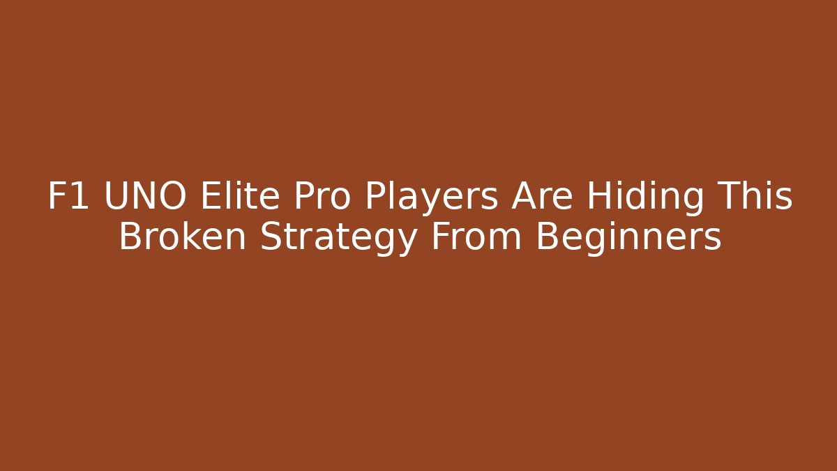 F1 UNO Elite Pro Players Are Hiding This Broken Strategy From Beginners