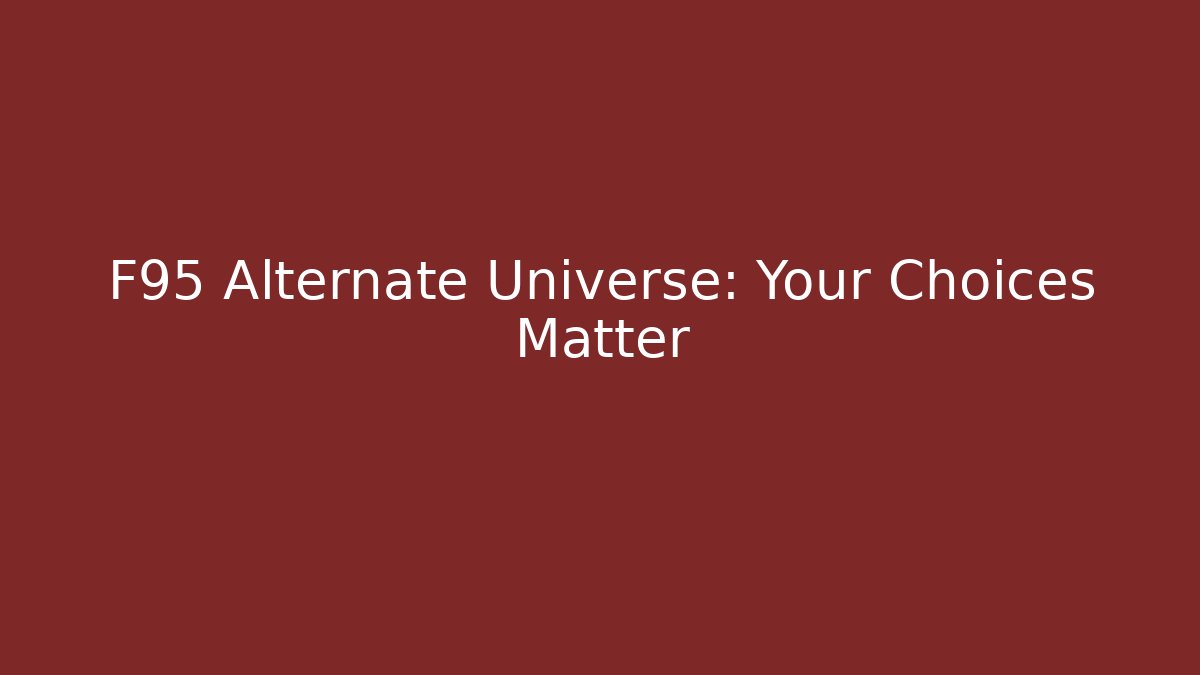 F95 Alternate Universe: Your Choices Matter