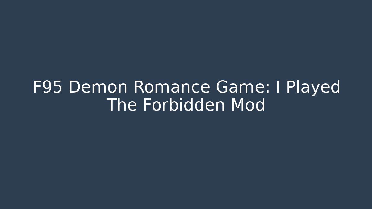 F95 Demon Romance Game: I Played The Forbidden Mod