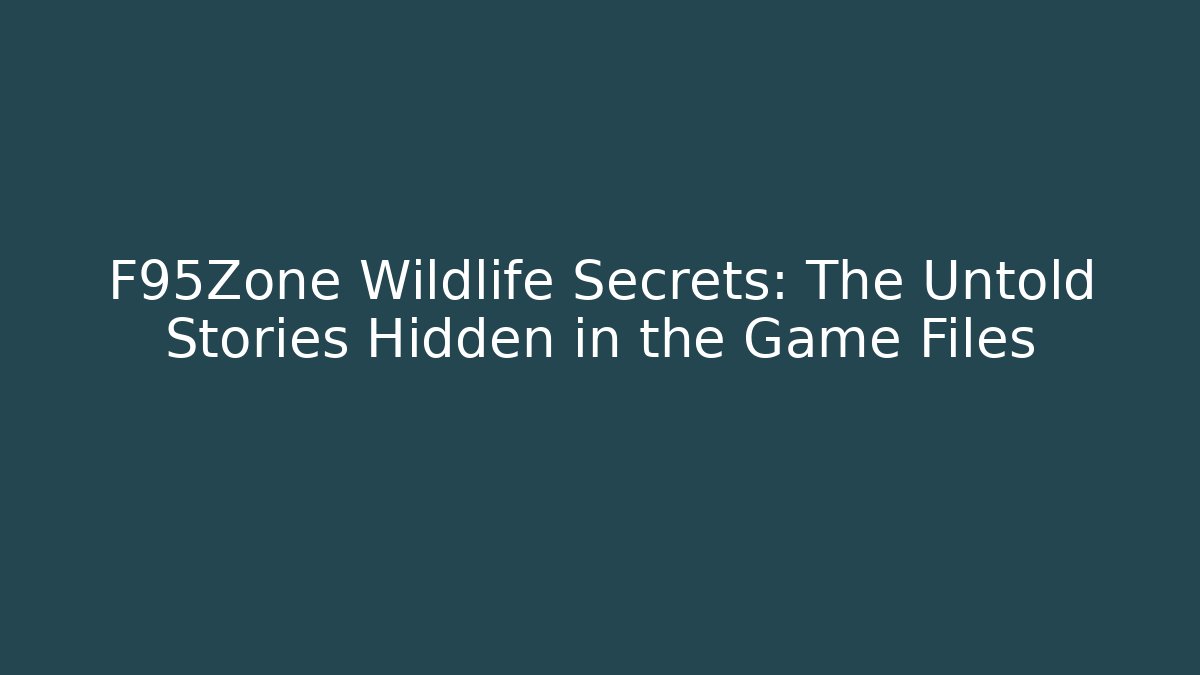 F95Zone Wildlife Secrets: The Untold Stories Hidden in the Game Files