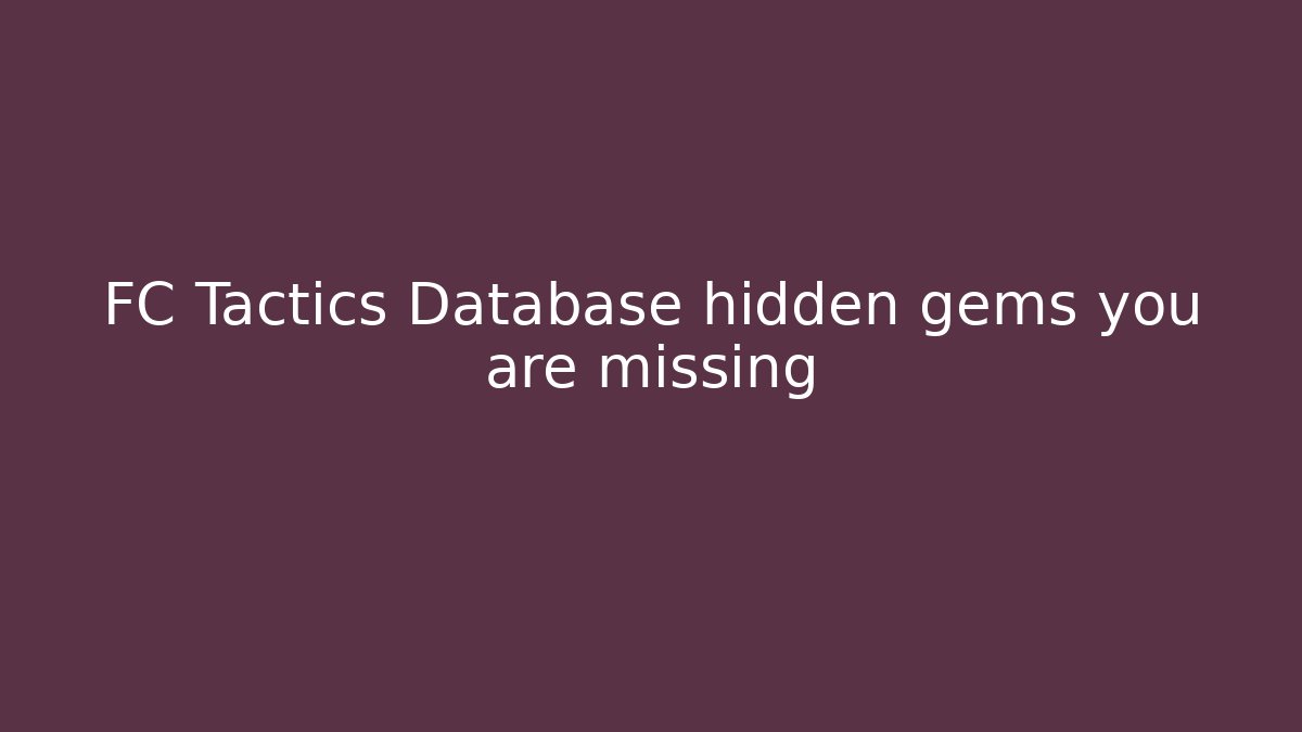 FC Tactics Database hidden gems you are missing