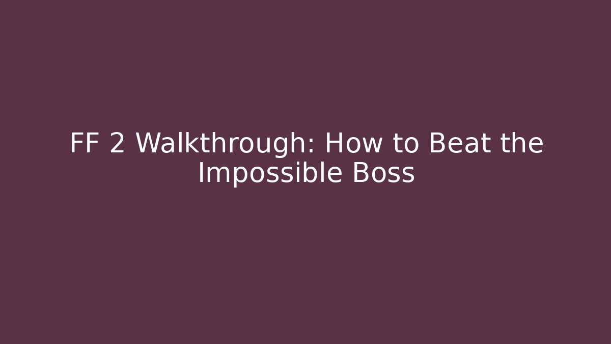 FF 2 Walkthrough: How to Beat the Impossible Boss - Critter Realm