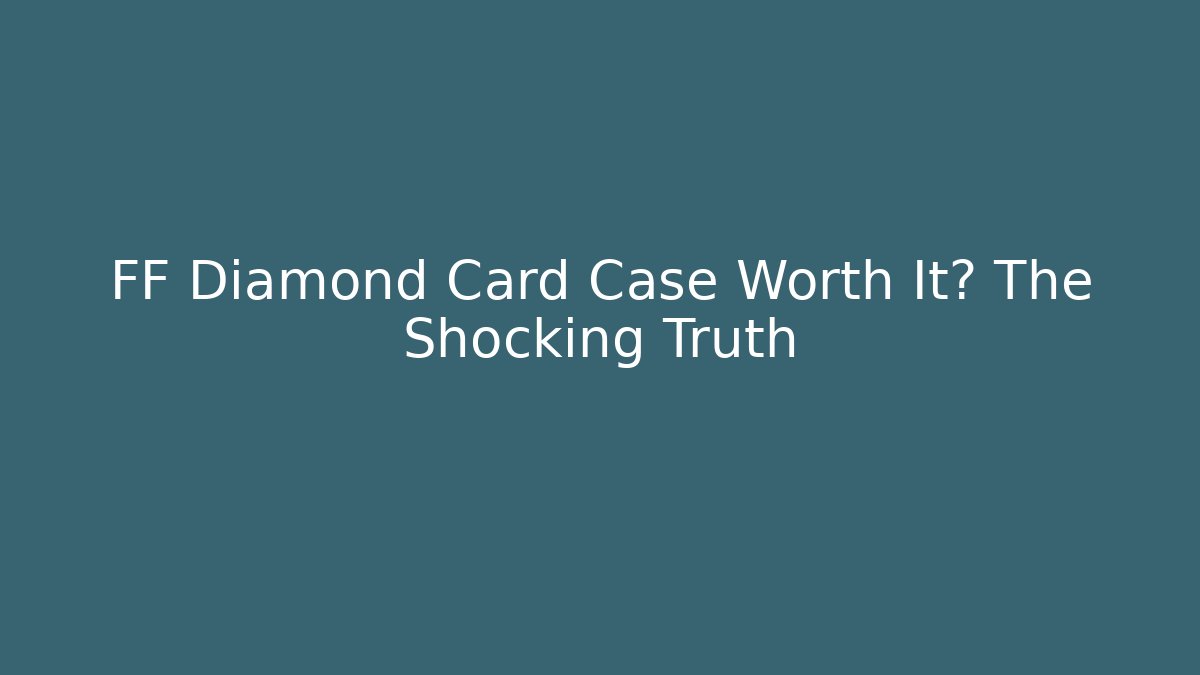 FF Diamond Card Case Worth It? The Shocking Truth