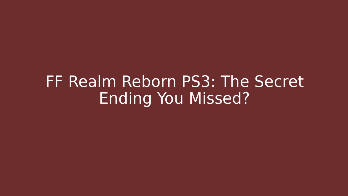 FF Realm Reborn PS3: The Secret Ending You Missed? - Critter Realm