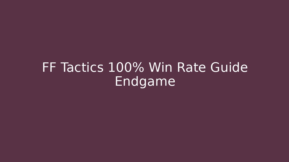 FF Tactics 100% Win Rate Guide Endgame - Critter Realm