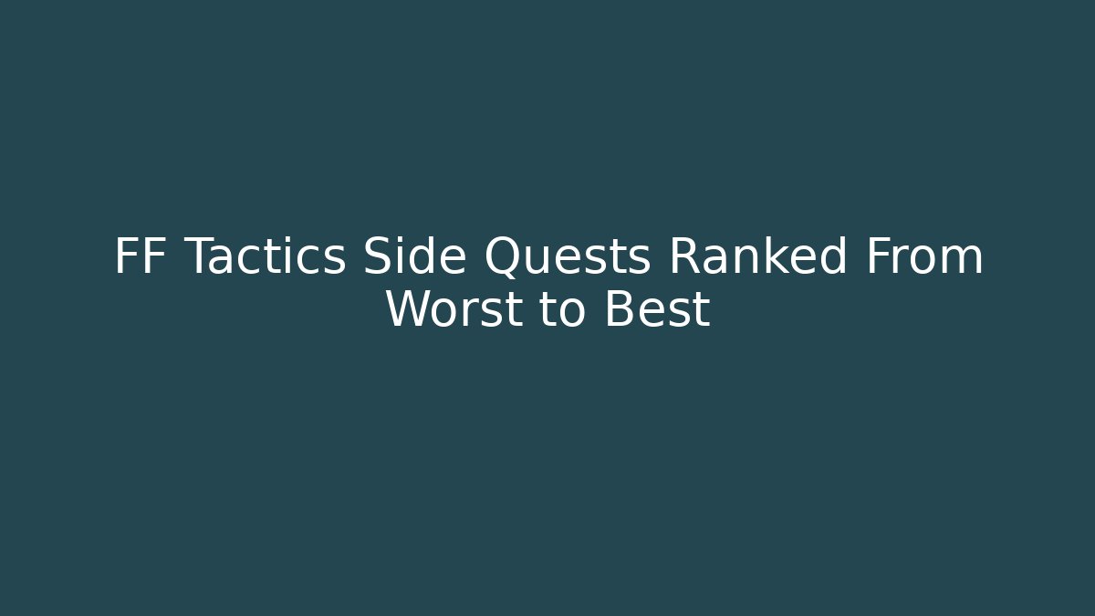 FF Tactics Side Quests Ranked From Worst to Best