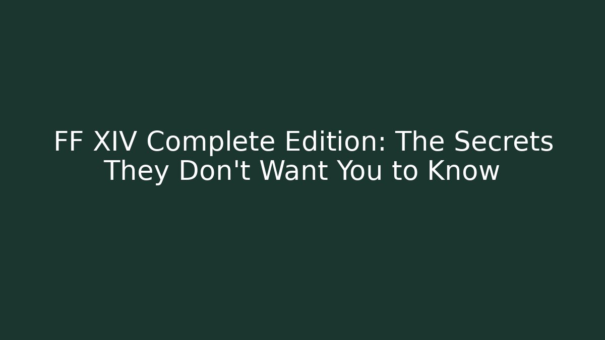 FF XIV Complete Edition: The Secrets They Don't Want You to Know - Critter Realm