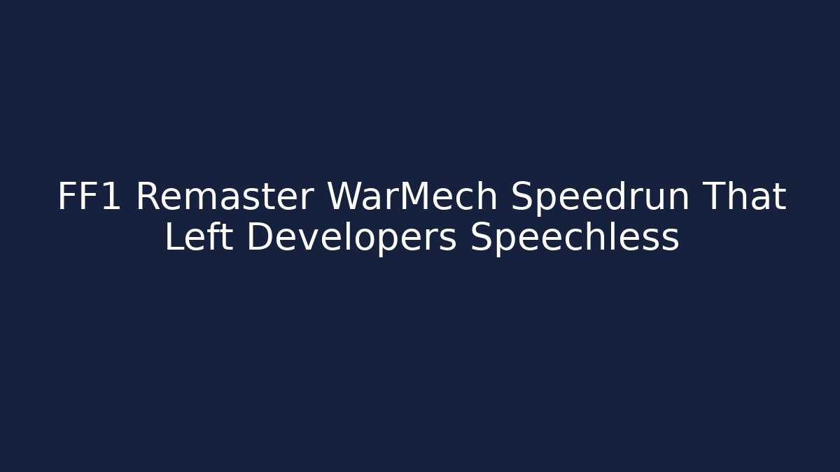FF1 Remaster WarMech Speedrun That Left Developers Speechless - Critter Realm