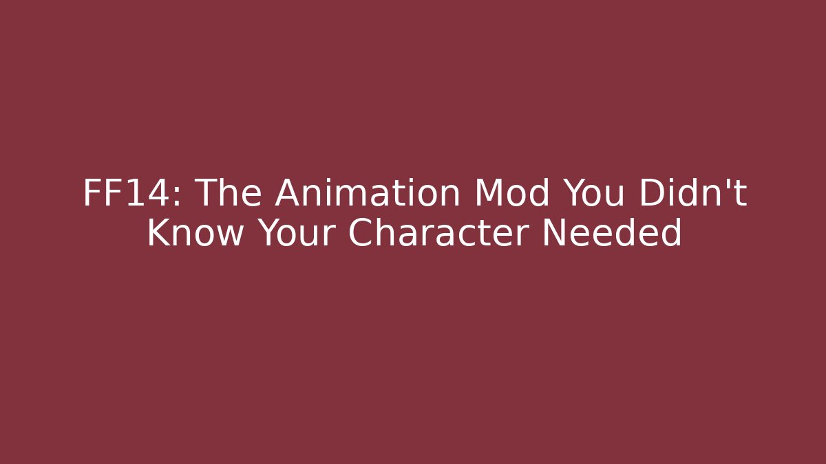 FF14: The Animation Mod You Didn't Know Your Character Needed