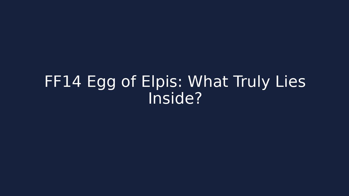 FF14 Egg of Elpis: What Truly Lies Inside?