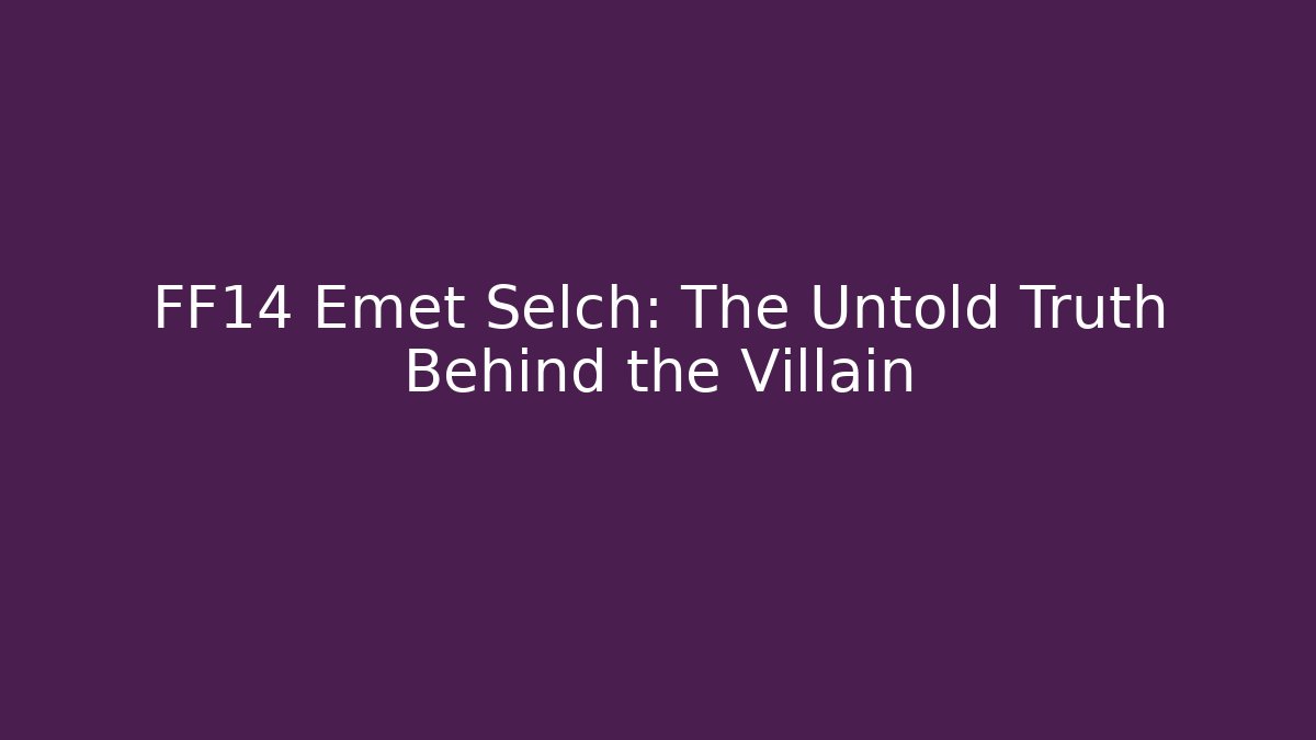 FF14 Emet Selch: The Untold Truth Behind the Villain