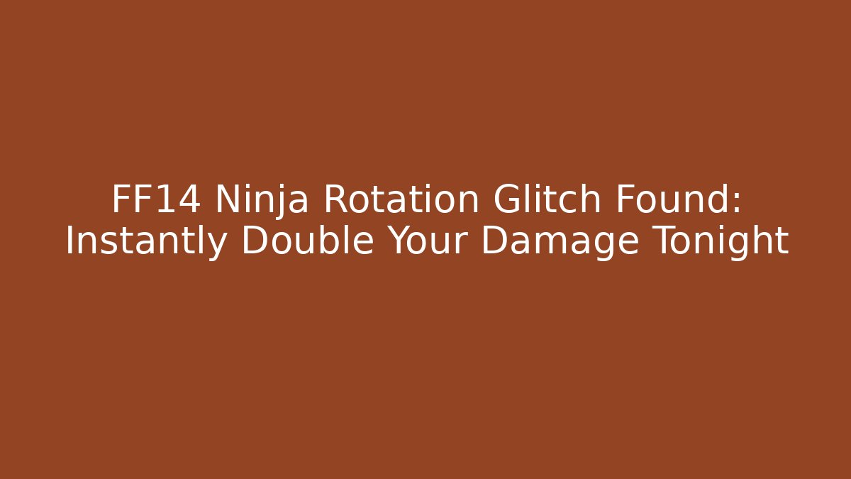 FF14 Ninja Rotation Glitch Found: Instantly Double Your Damage Tonight