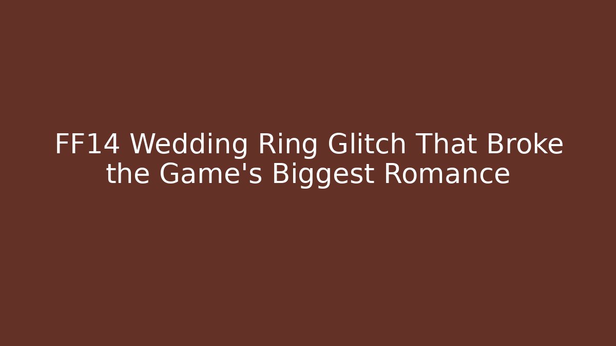 FF14 Wedding Ring Glitch That Broke the Game's Biggest Romance