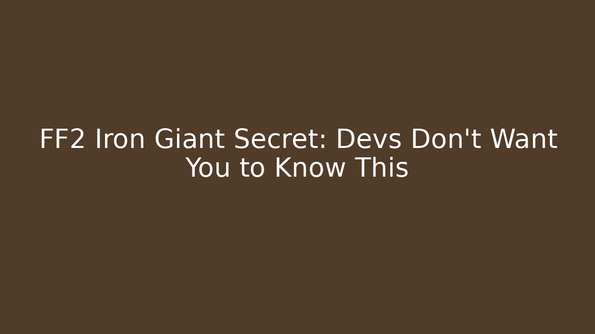 FF2 Iron Giant Secret: Devs Don't Want You to Know This