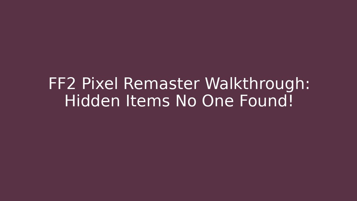 FF2 Pixel Remaster Walkthrough: Hidden Items No One Found! - Critter Realm