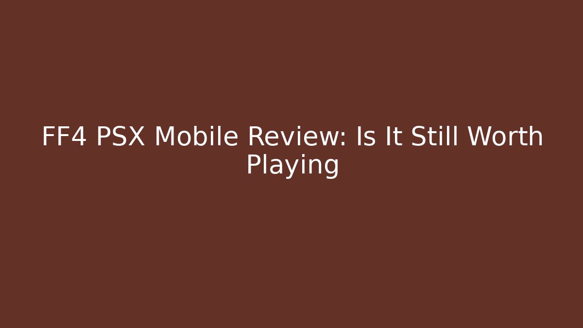 FF4 PSX Mobile Review: Is It Still Worth Playing