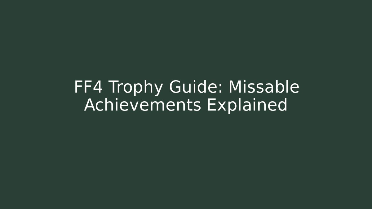 FF4 Trophy Guide: Missable Achievements Explained