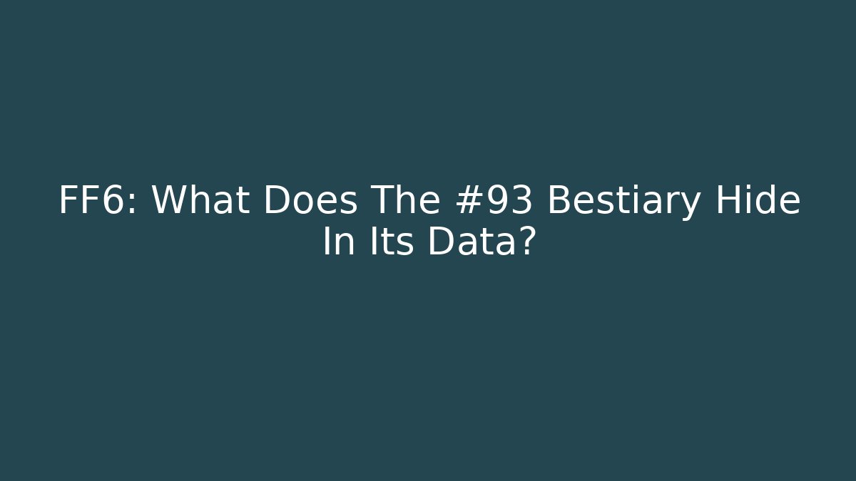 FF6: What Does The #93 Bestiary Hide In Its Data? - Critter Realm
