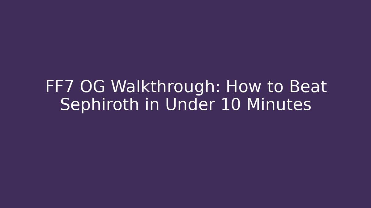 FF7 OG Walkthrough: How to Beat Sephiroth in Under 10 Minutes - Critter Realm