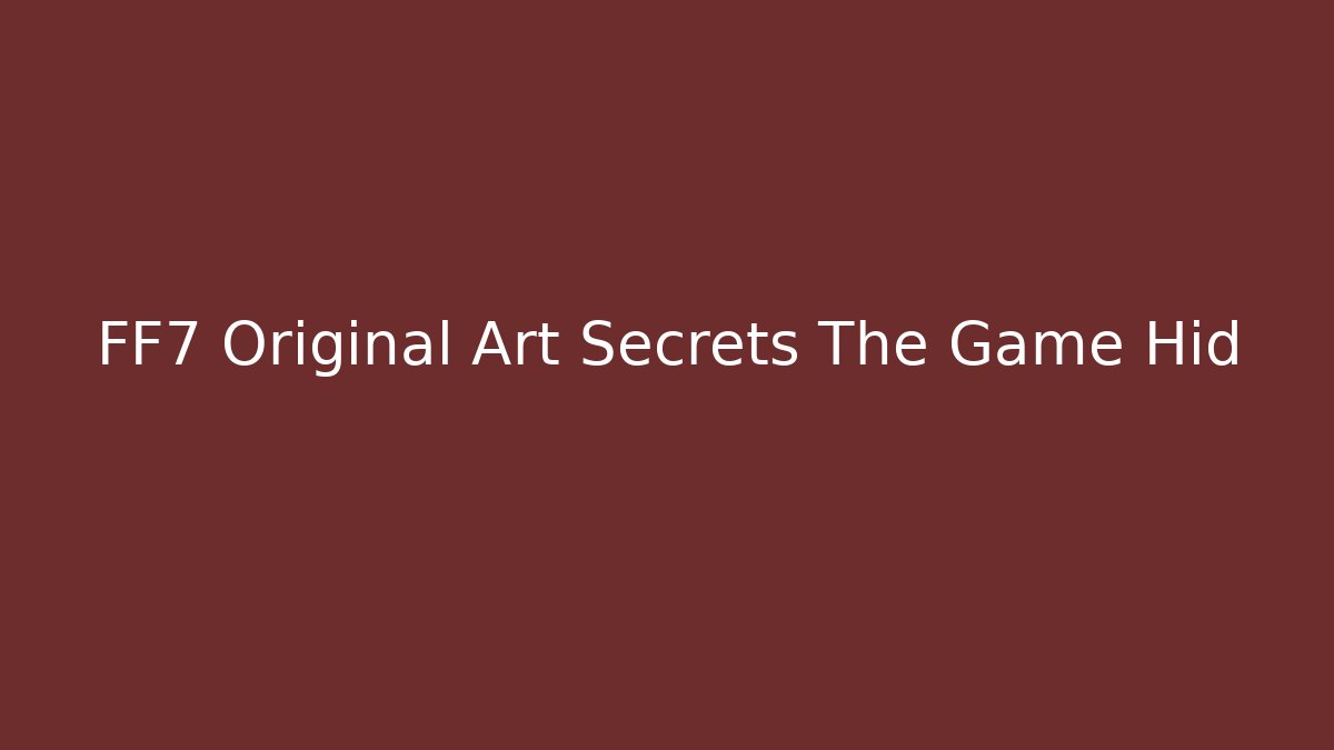 FF7 Original Art Secrets The Game Hid - Critter Realm