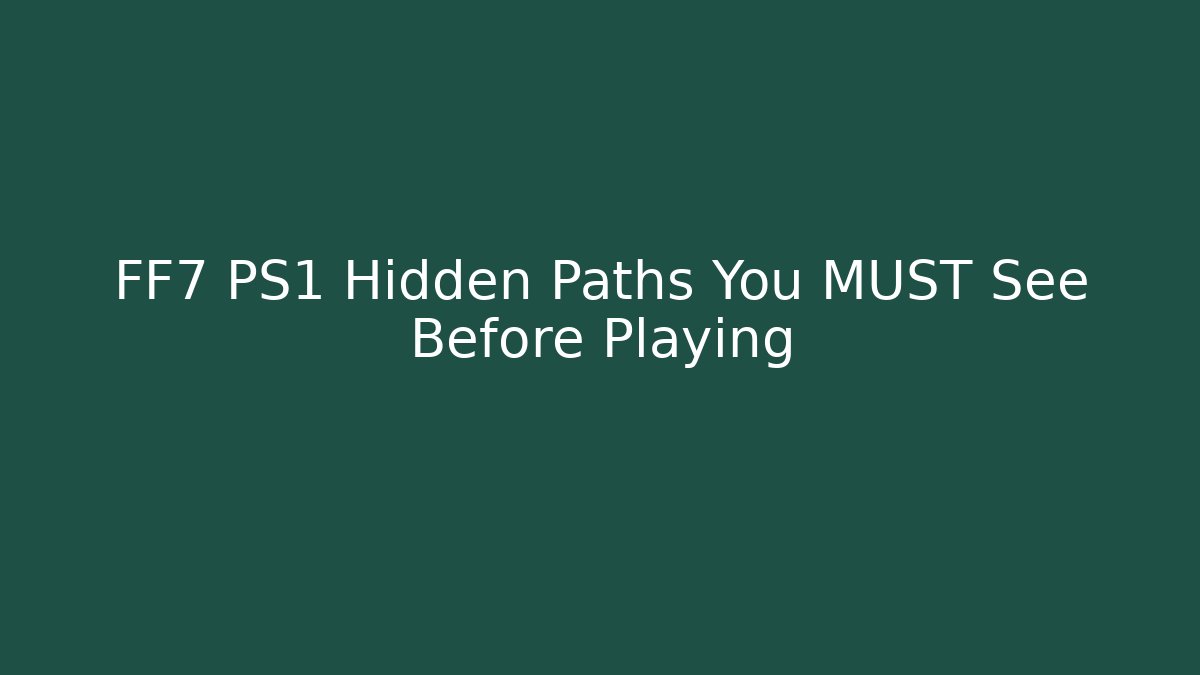 FF7 PS1 Hidden Paths You MUST See Before Playing - Critter Realm