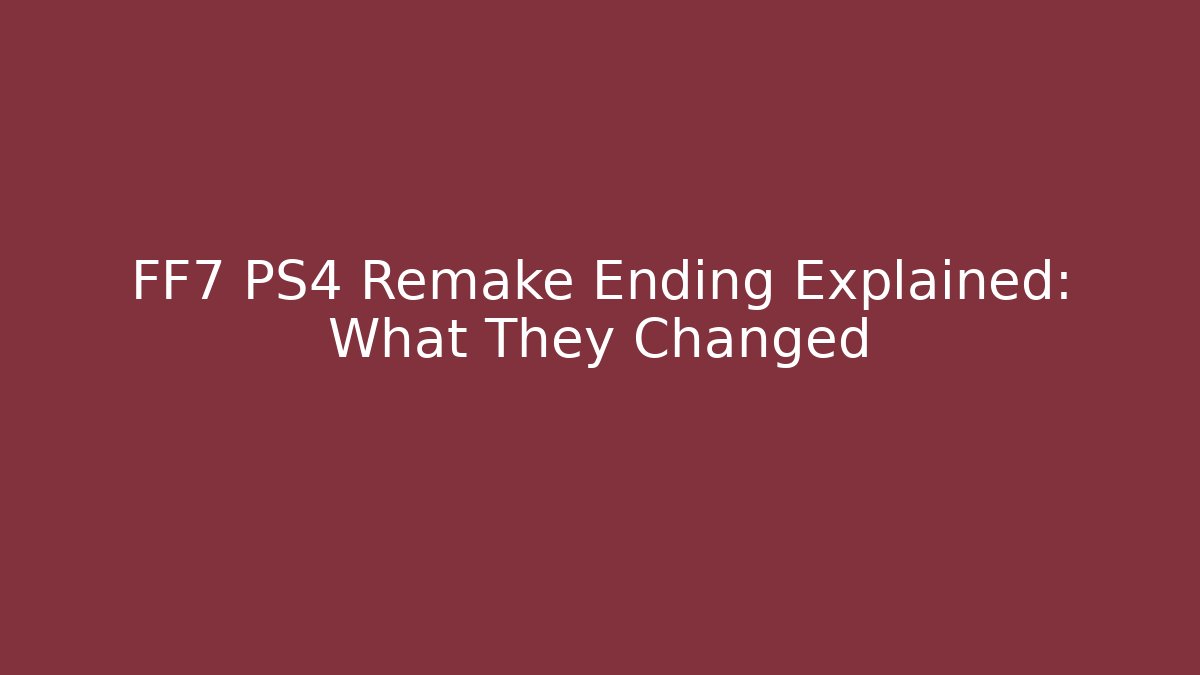 FF7 PS4 Remake Ending Explained: What They Changed