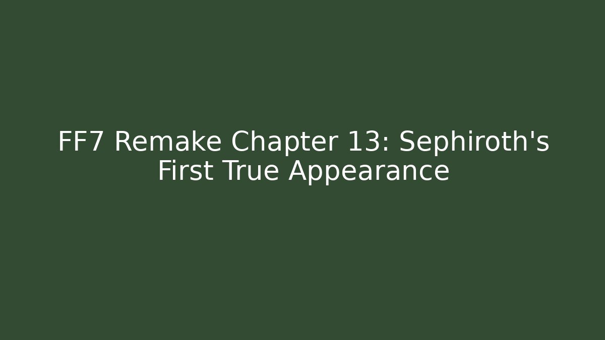 FF7 Remake Chapter 13: Sephiroth's First True Appearance - Critter Realm