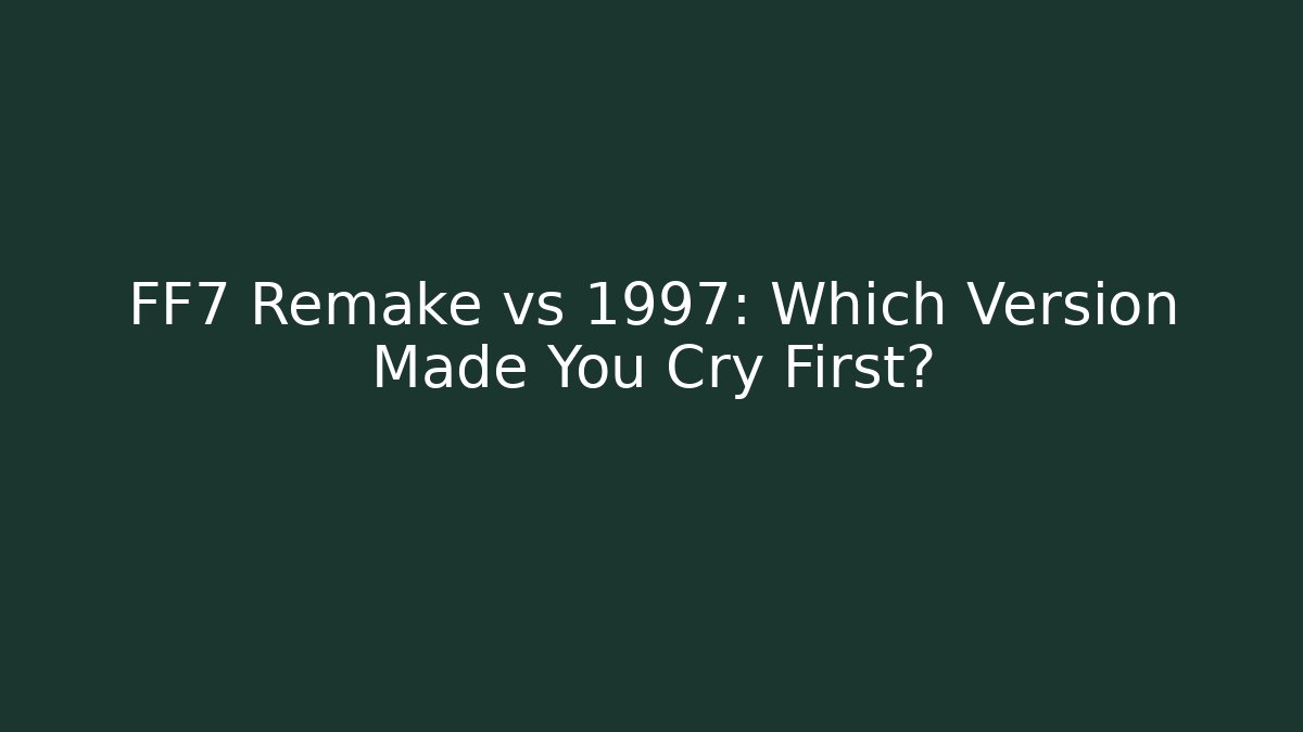 FF7 Remake vs 1997: Which Version Made You Cry First? - Critter Realm
