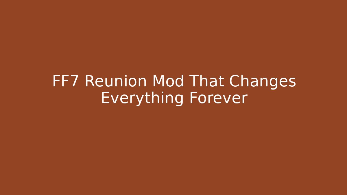 FF7 Reunion Mod That Changes Everything Forever - Critter Realm