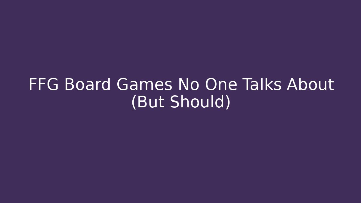 FFG Board Games No One Talks About (But Should)