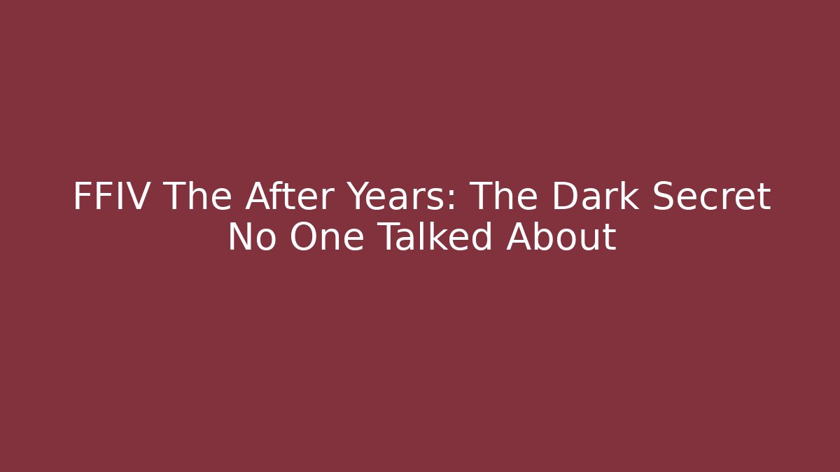 FFIV The After Years: The Dark Secret No One Talked About - Critter Realm
