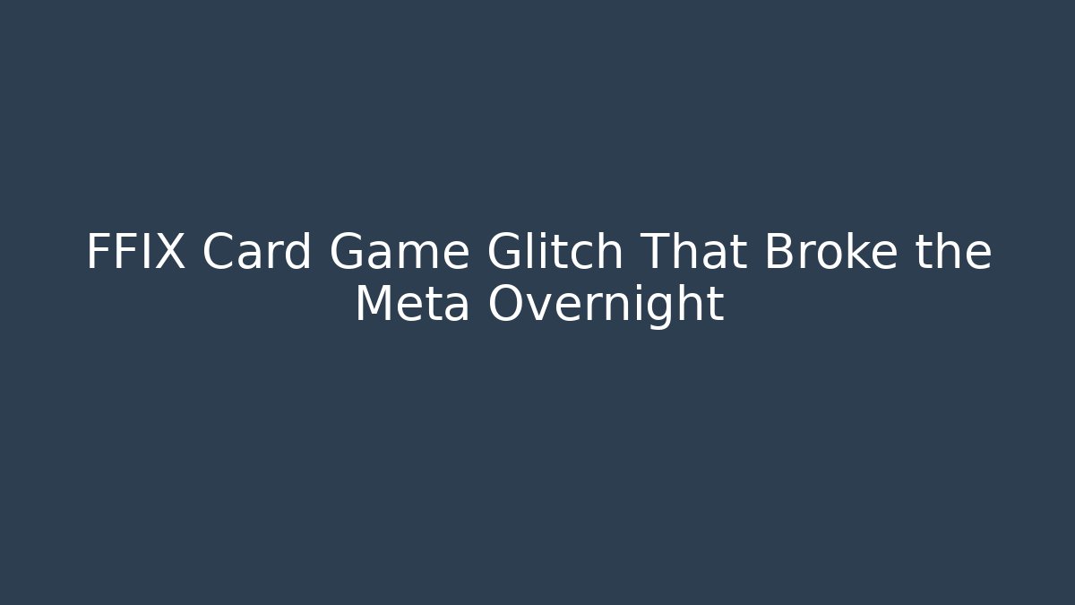 FFIX Card Game Glitch That Broke the Meta Overnight