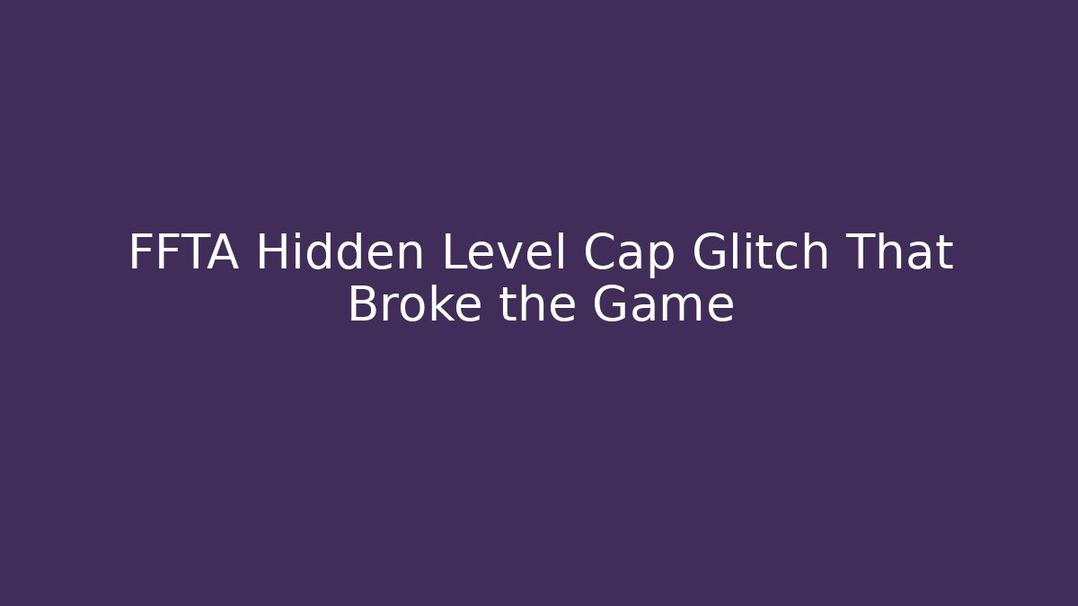 FFTA Hidden Level Cap Glitch That Broke the Game - Critter Realm