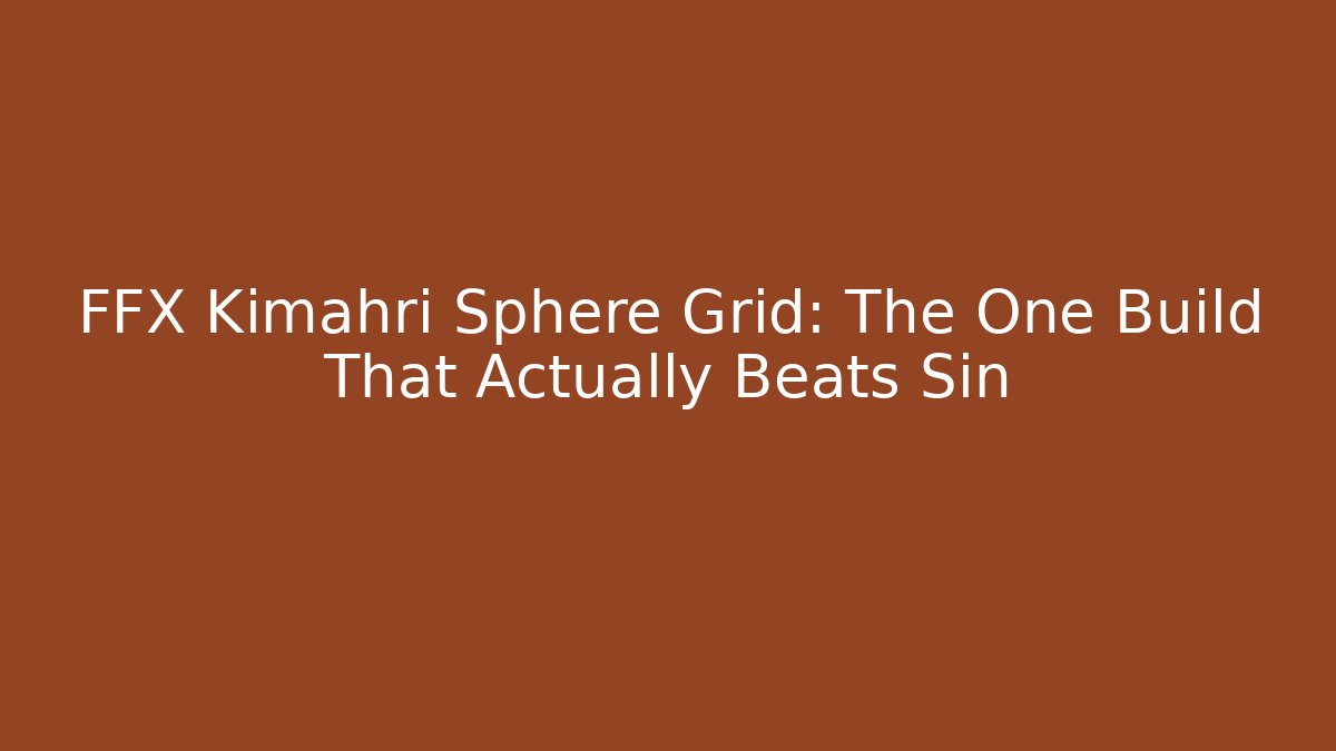 FFX Kimahri Sphere Grid: The One Build That Actually Beats Sin