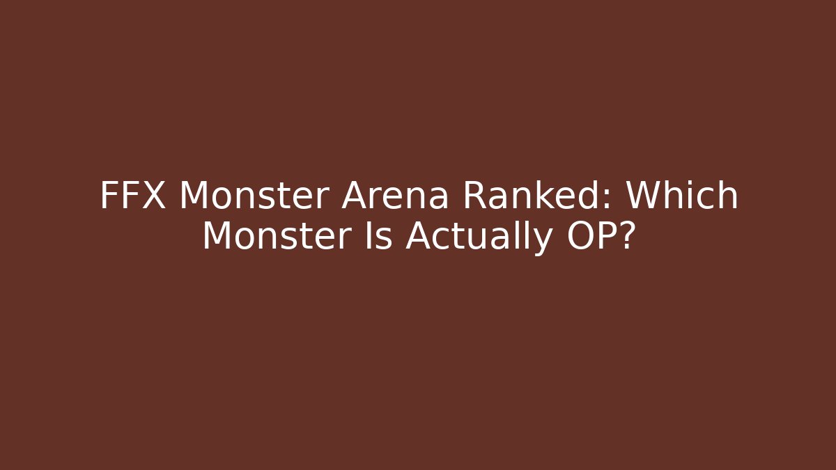 FFX Monster Arena Ranked: Which Monster Is Actually OP? - Critter Realm