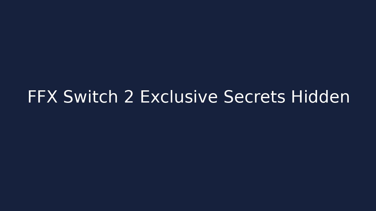 FFX Switch 2 Exclusive Secrets Hidden