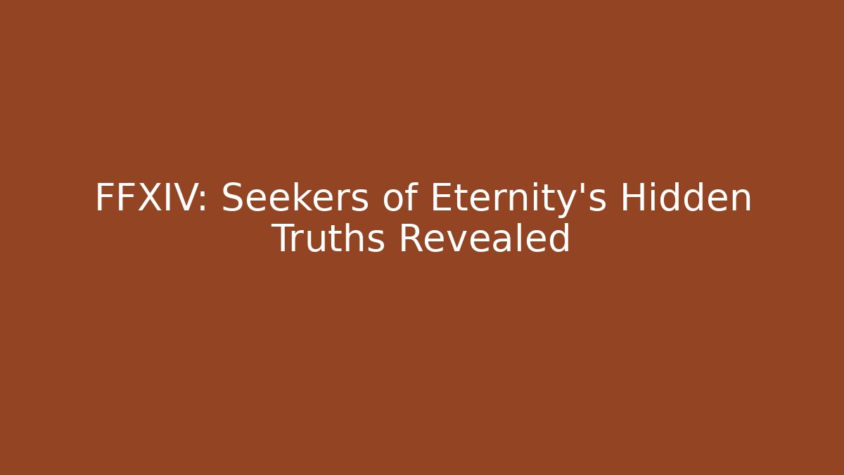 FFXIV: Seekers of Eternity’s Hidden Truths Revealed