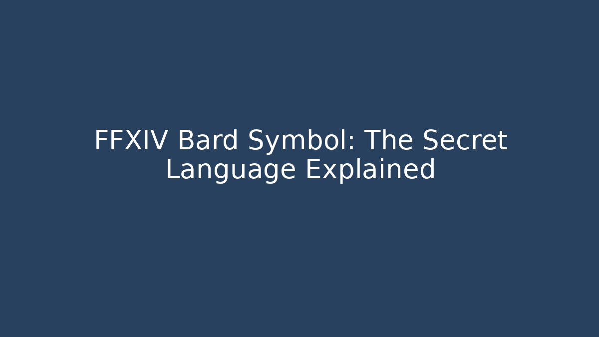 FFXIV Bard Symbol: The Secret Language Explained