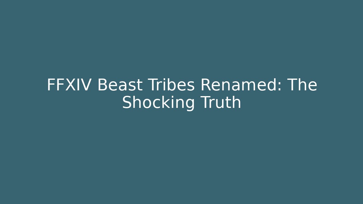 FFXIV Beast Tribes Renamed: The Shocking Truth