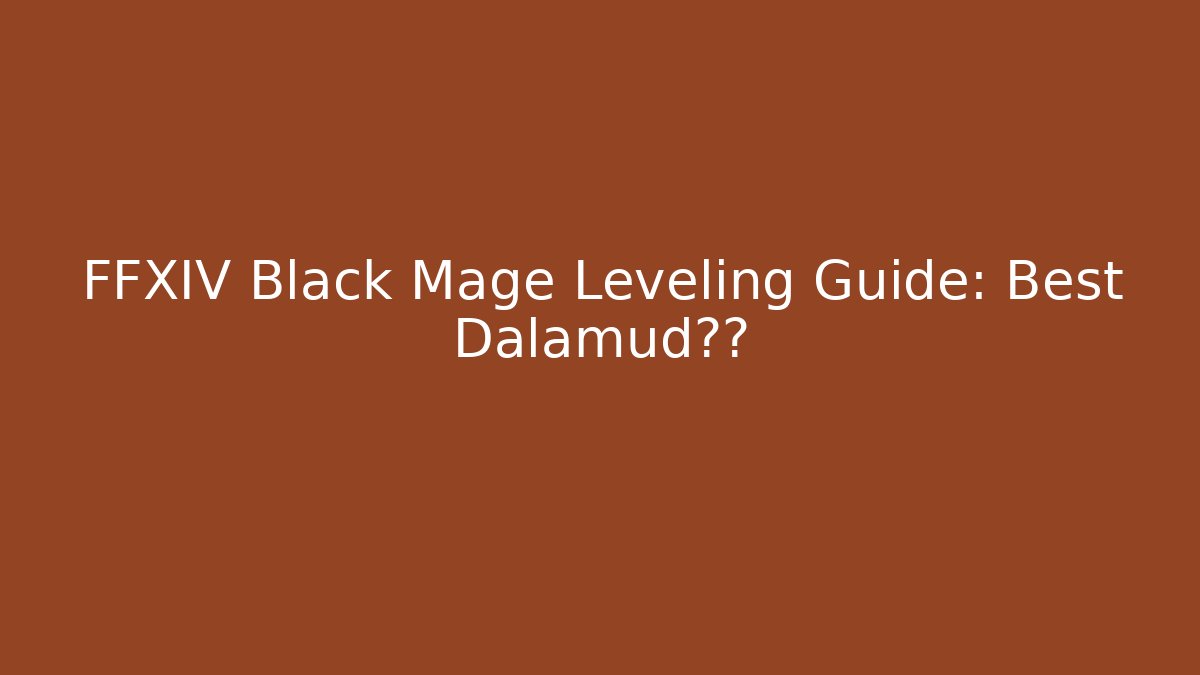 FFXIV Black Mage Leveling Guide: Best Dalamud插件
