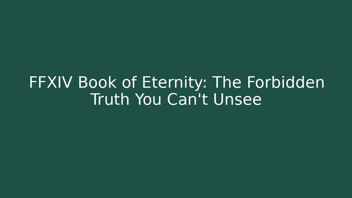 FFXIV Book of Eternity: The Forbidden Truth You Can't Unsee