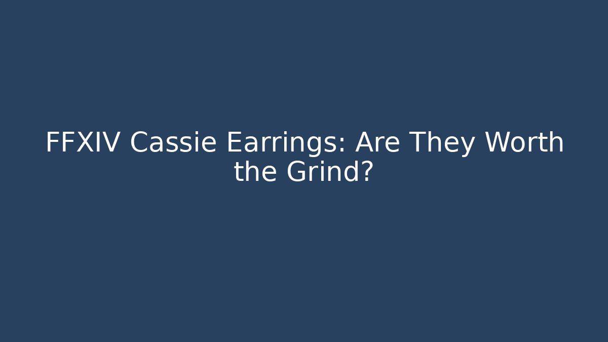 FFXIV Cassie Earrings: Are They Worth the Grind?