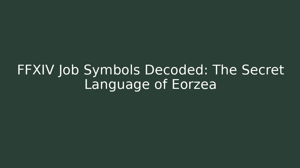 FFXIV Job Symbols Decoded: The Secret Language of Eorzea
