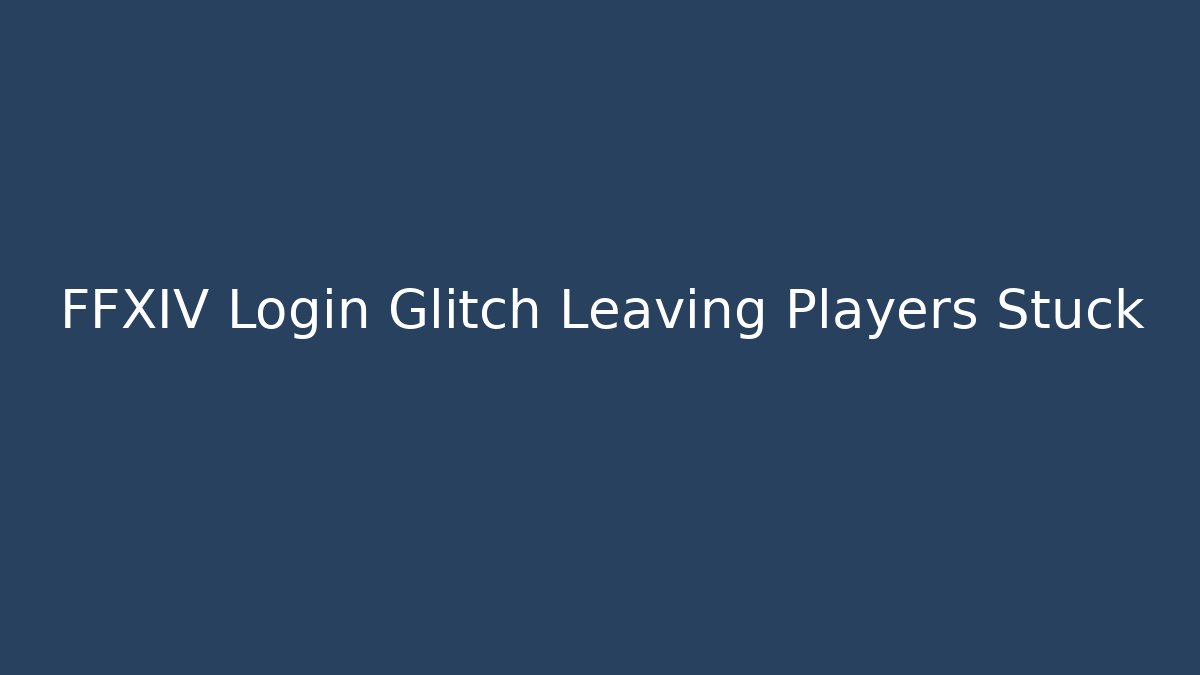 FFXIV Login Glitch Leaving Players Stuck