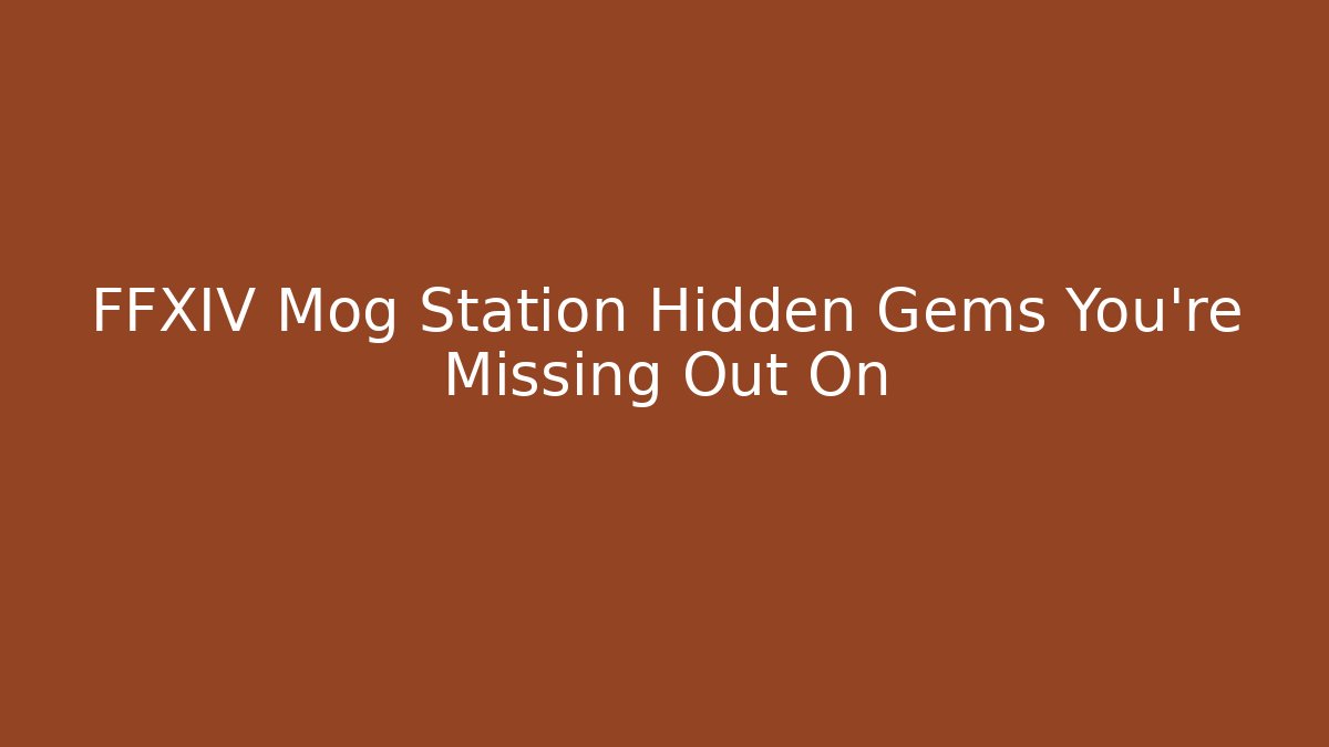 FFXIV Mog Station Hidden Gems You’re Missing Out On