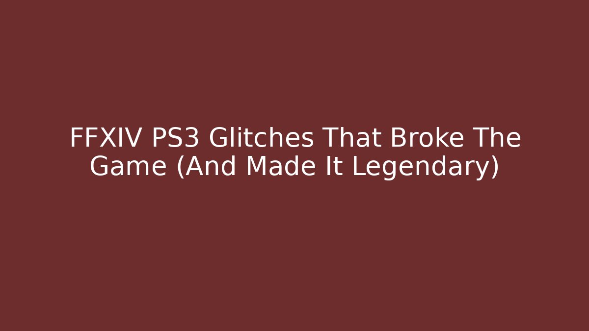 FFXIV PS3 Glitches That Broke The Game (And Made It Legendary)