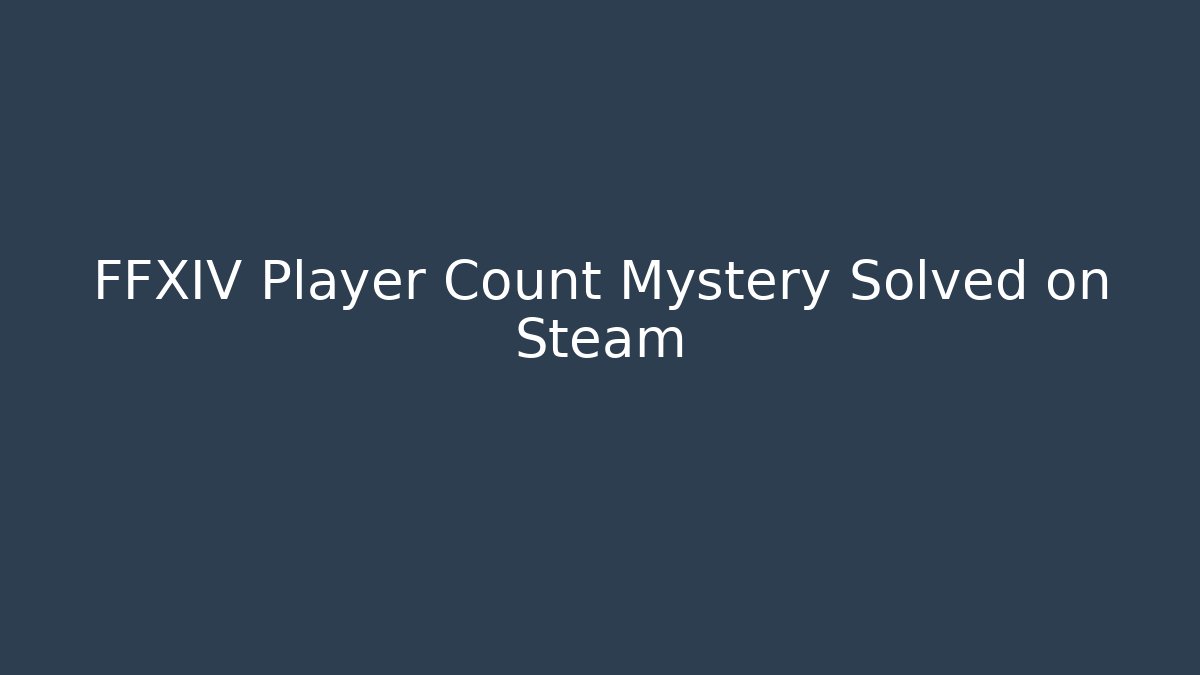 FFXIV Player Count Mystery Solved on Steam