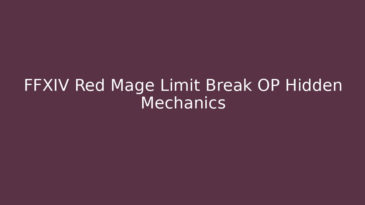 FFXIV Red Mage Limit Break OP Hidden Mechanics