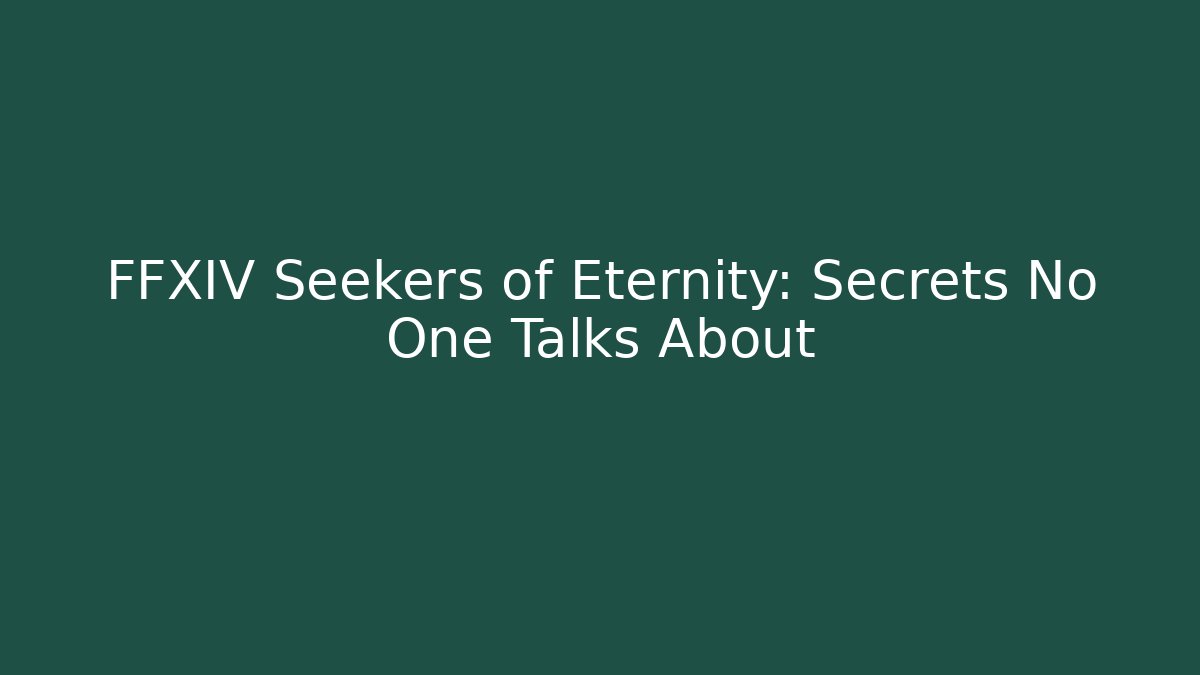 FFXIV Seekers of Eternity: Secrets No One Talks About